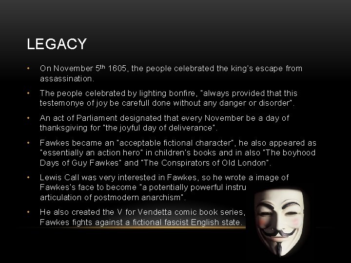 LEGACY • On November 5 th 1605, the people celebrated the king’s escape from