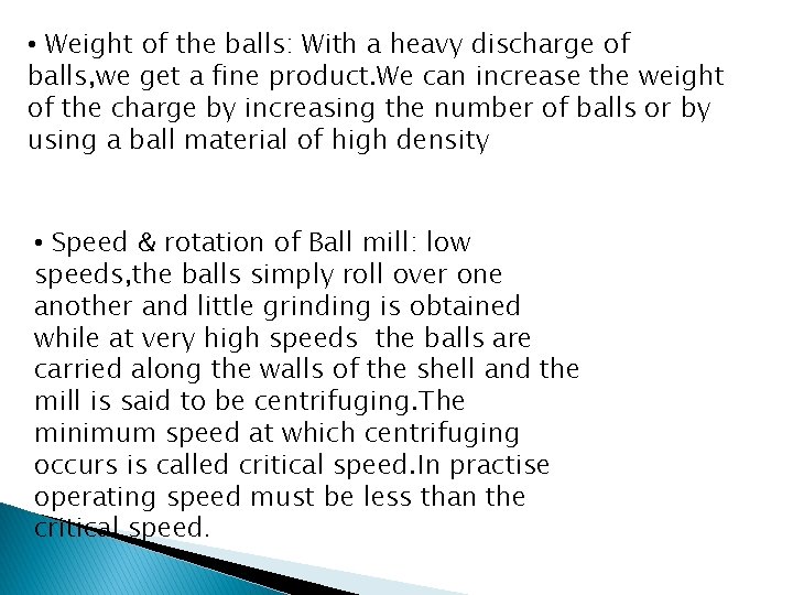  • Weight of the balls: With a heavy discharge of balls, we get
