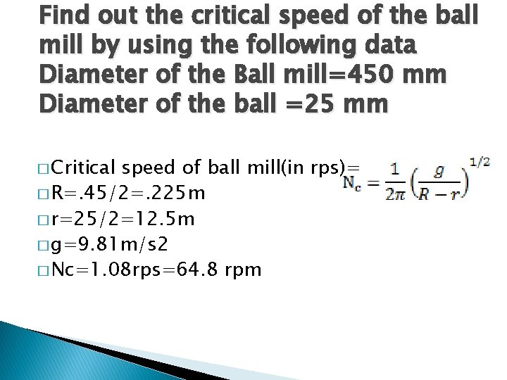 Find out the critical speed of the ball mill by using the following data