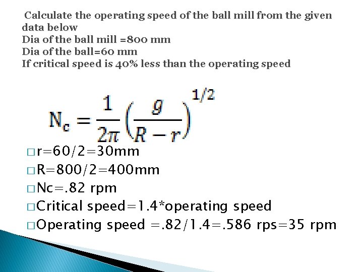 Calculate the operating speed of the ball mill from the given data below Dia