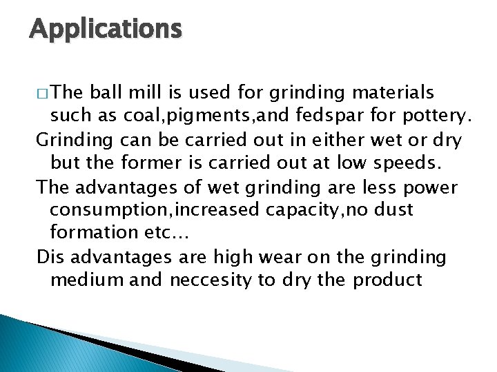 Applications � The ball mill is used for grinding materials such as coal, pigments,