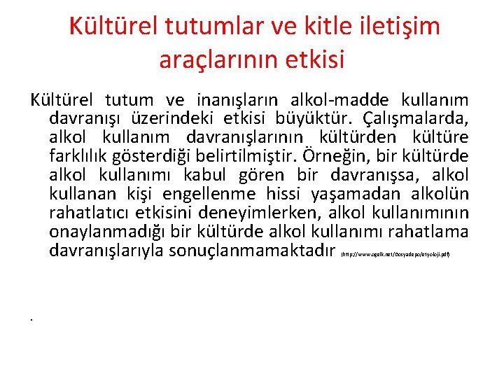 Kültürel tutumlar ve kitle iletişim araçlarının etkisi Kültürel tutum ve inanışların alkol-madde kullanım davranışı