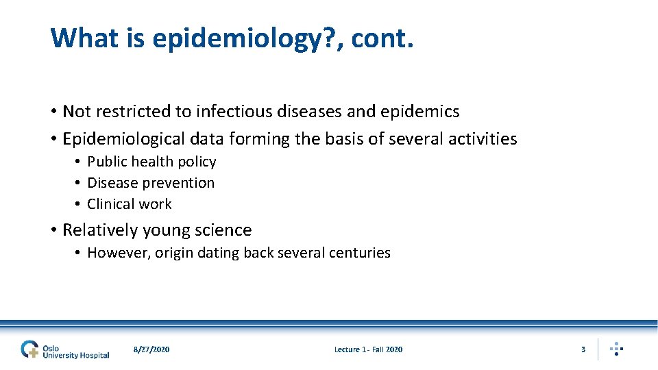 What is epidemiology? , cont. • Not restricted to infectious diseases and epidemics •