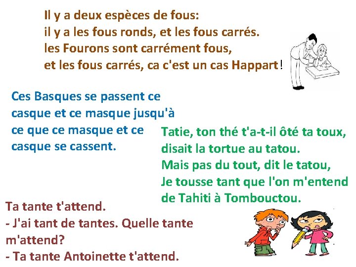 Il y a deux espèces de fous: il y a les fous ronds, et