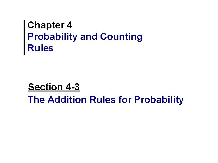 Chapter 4 Probability and Counting Rules Section 4 -3 The Addition Rules for Probability Chapter 4 Probability and Counting Rules Section 4 -3 The Addition Rules for Probability