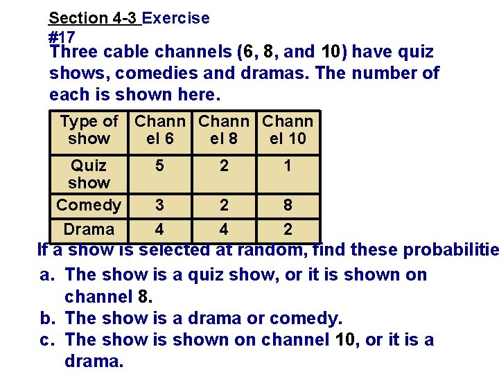 Section 4 -3 Exercise #17 Three cable channels (6, 8, and 10) have quiz Section 4 -3 Exercise #17 Three cable channels (6, 8, and 10) have quiz