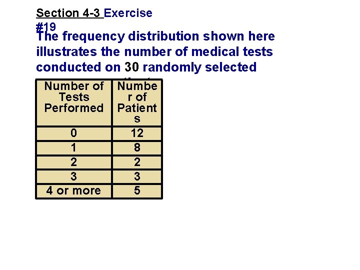 Section 4 -3 Exercise #19 The frequency distribution shown here illustrates the number of Section 4 -3 Exercise #19 The frequency distribution shown here illustrates the number of