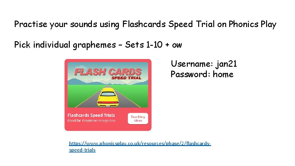 Practise your sounds using Flashcards Speed Trial on Phonics Play Pick individual graphemes –