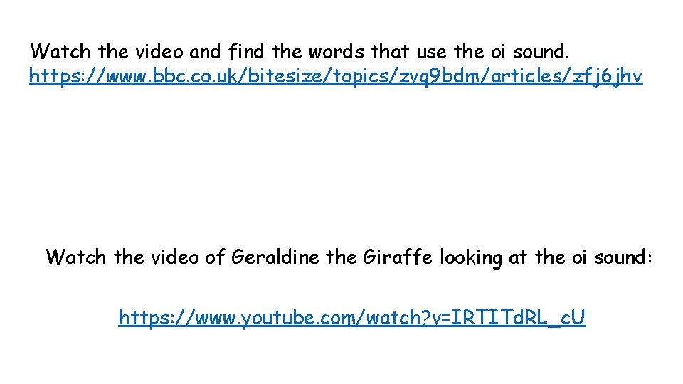 Watch the video and find the words that use the oi sound. https: //www.