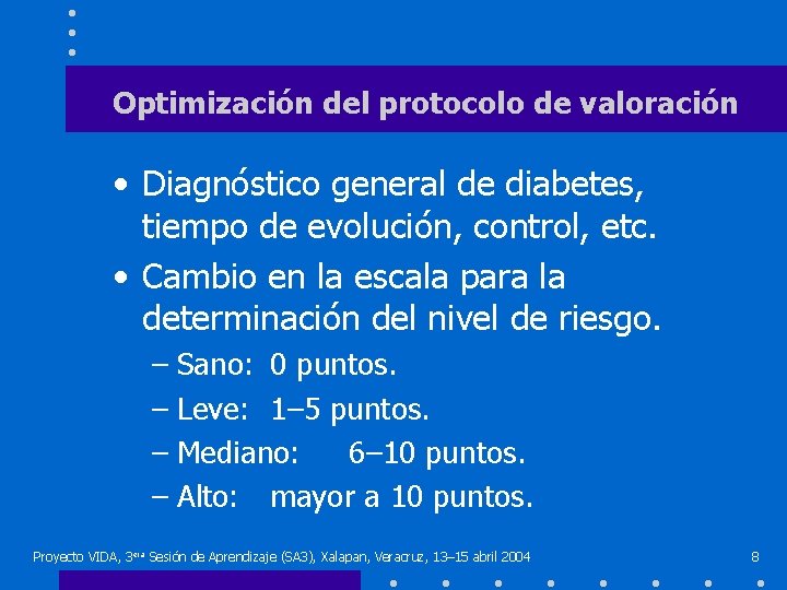 Optimización del protocolo de valoración • Diagnóstico general de diabetes, tiempo de evolución, control,