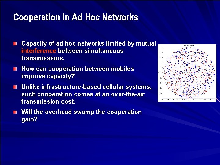 Cooperation in Ad Hoc Networks Capacity of ad hoc networks limited by mutual interference