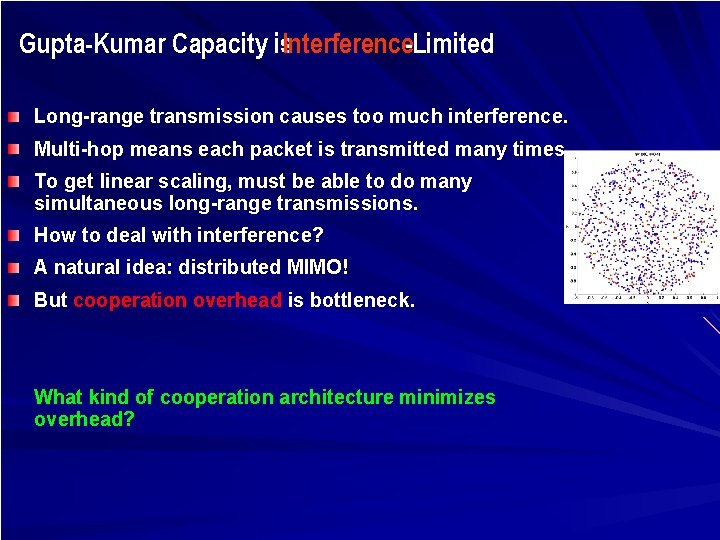 Gupta-Kumar Capacity is. Interference-Limited Long-range transmission causes too much interference. Multi-hop means each packet