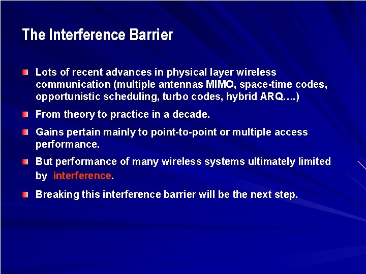 The Interference Barrier Lots of recent advances in physical layer wireless communication (multiple antennas