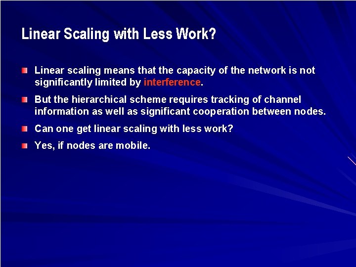 Linear Scaling with Less Work? Linear scaling means that the capacity of the network