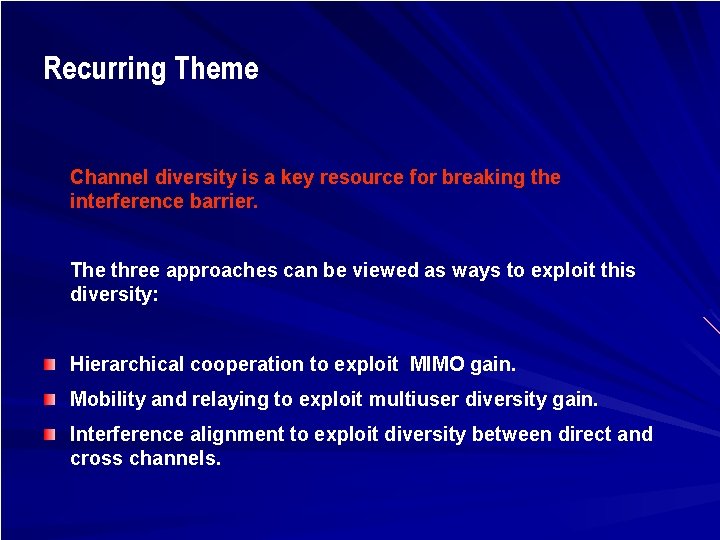 Recurring Theme Channel diversity is a key resource for breaking the interference barrier. The