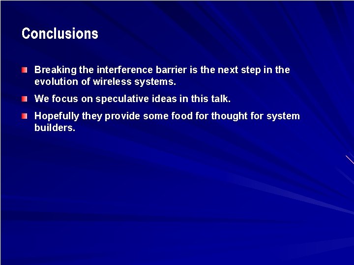 Conclusions Breaking the interference barrier is the next step in the evolution of wireless