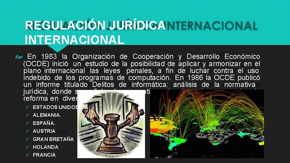 REGULACIÓN JURÍDICA INTERNACIONAL En 1983 la Organización de Cooperación y Desarrollo Económico (OCDE) inició