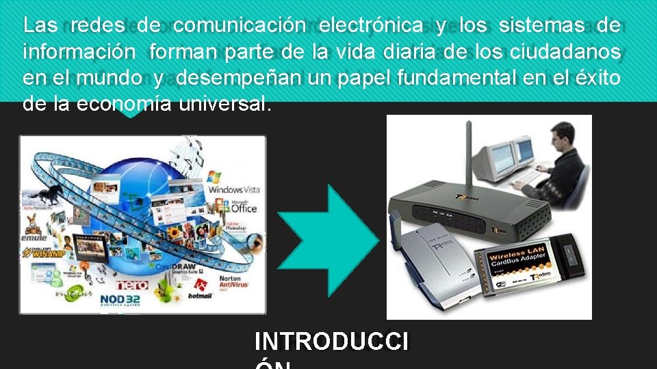 Las redes de comunicación electrónica y los sistemas de información forman parte de la