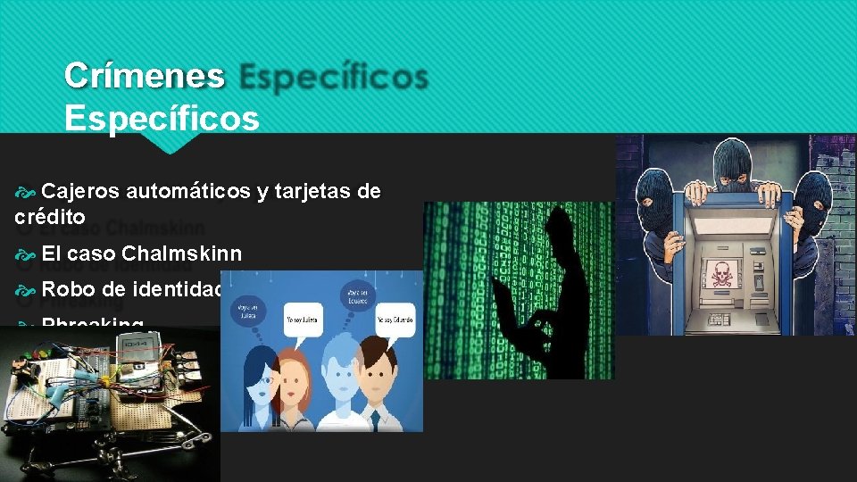 Crímenes Específicos Cajeros automáticos y tarjetas de crédito El caso Chalmskinn Robo de identidad