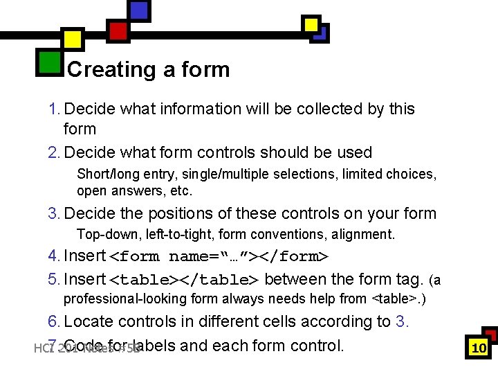 Creating a form 1. Decide what information will be collected by this form 2.