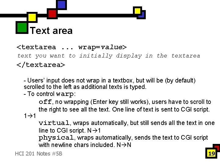 Text area <textarea. . . wrap=value> text you want to initially display in the