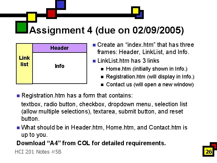 Assignment 4 (due on 02/09/2005) Header Link list Info n Create an “index. htm”