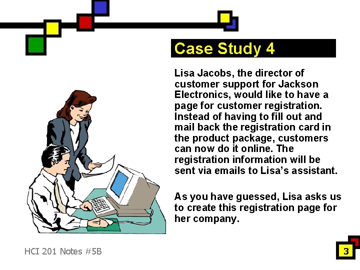 Case Study 4 Lisa Jacobs, the director of customer support for Jackson Electronics, would