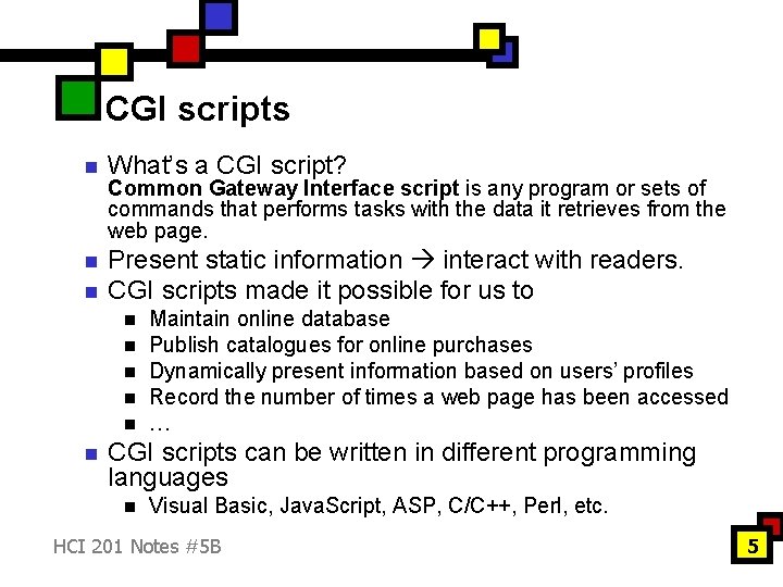 CGI scripts n What’s a CGI script? n Present static information interact with readers.