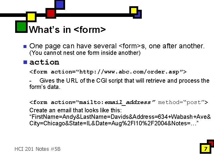 What’s in <form> n One page can have several <form>s, one after another. (You