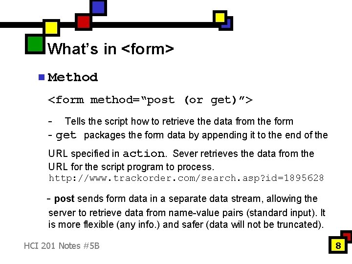 What’s in <form> n Method <form method=“post (or get)”> - Tells the script how