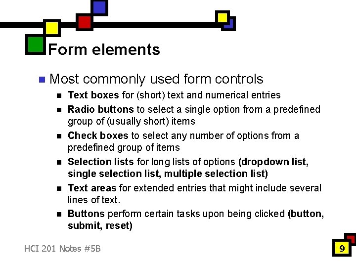 Form elements n Most commonly used form controls n n n Text boxes for