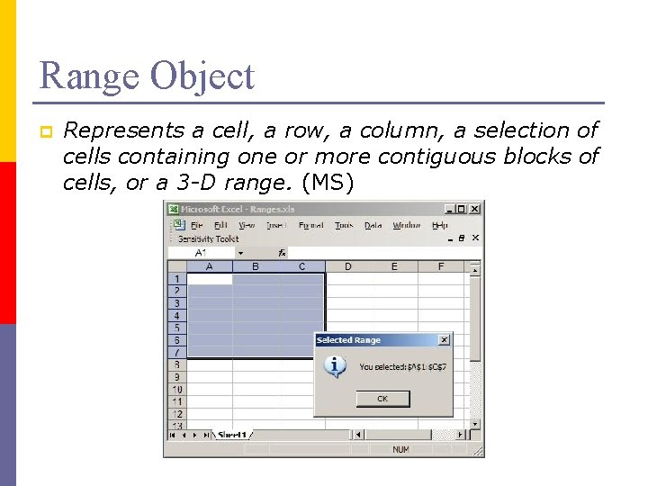 Range Object p Represents a cell, a row, a column, a selection of cells