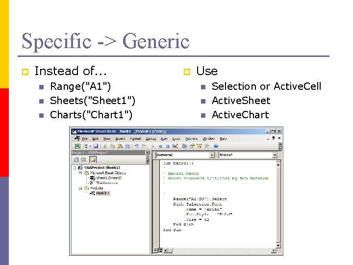Specific -> Generic p Instead of. . . n n n Range("A 1") Sheets("Sheet