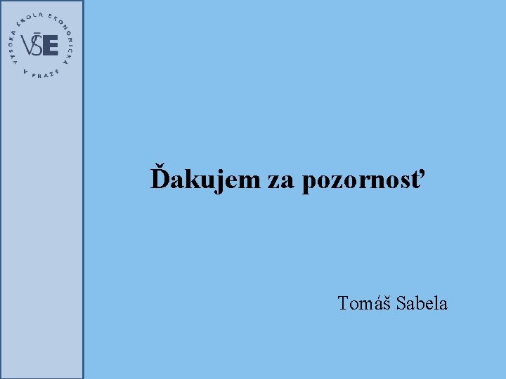 Ďakujem za pozornosť Tomáš Sabela 