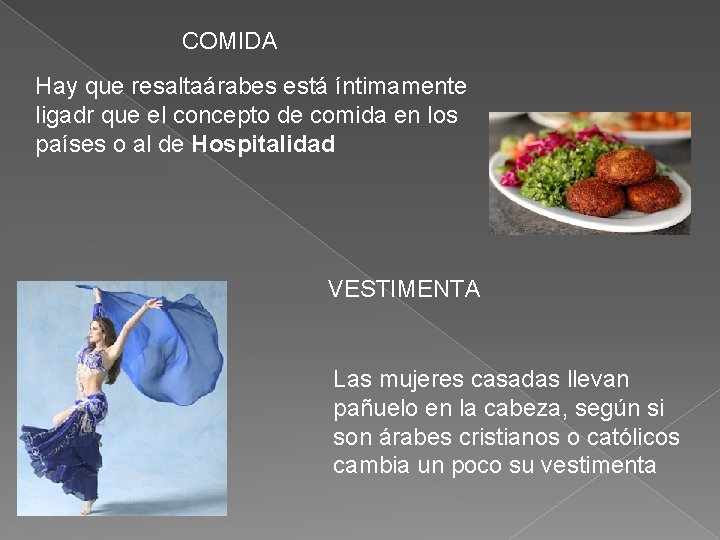 COMIDA Hay que resaltaárabes está íntimamente ligadr que el concepto de comida en los