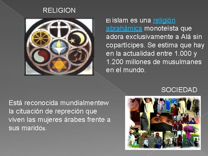 RELIGION El islam es una religión abrahámica monoteísta que adora exclusivamente a Alá sin