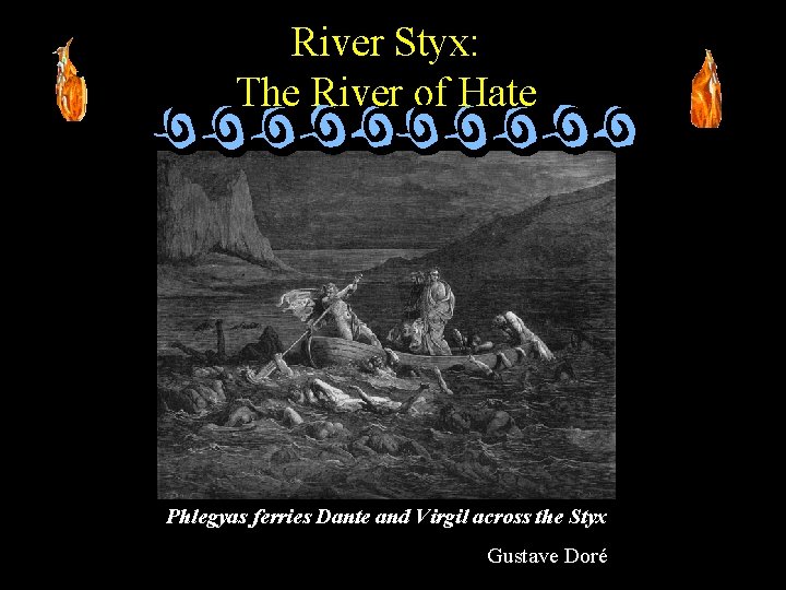 River Styx: The River of Hate Phlegyas ferries Dante and Virgil across the Styx