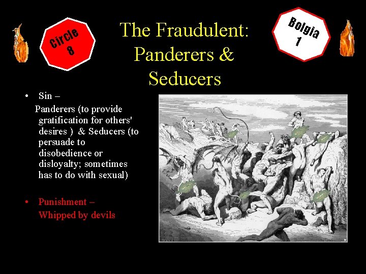 cle Cir 8 The Fraudulent: Panderers & Seducers • Sin – Panderers (to provide