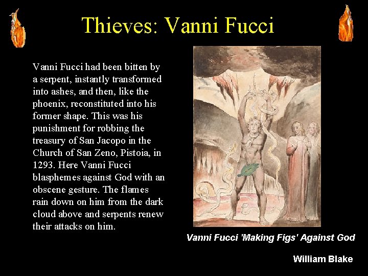 Thieves: Vanni Fucci had been bitten by a serpent, instantly transformed into ashes, and