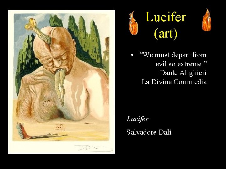 Lucifer (art) • “We must depart from evil so extreme. ” Dante Alighieri La