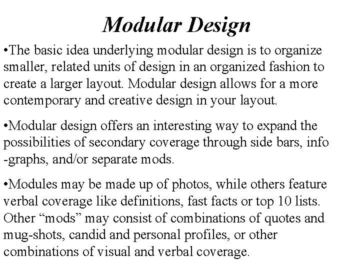 Modular Design • The basic idea underlying modular design is to organize smaller, related