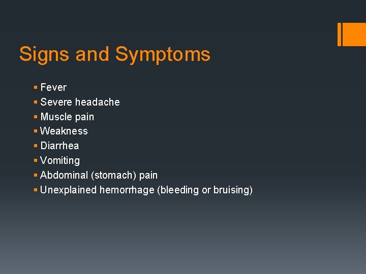 Signs and Symptoms § Fever § Severe headache § Muscle pain § Weakness §