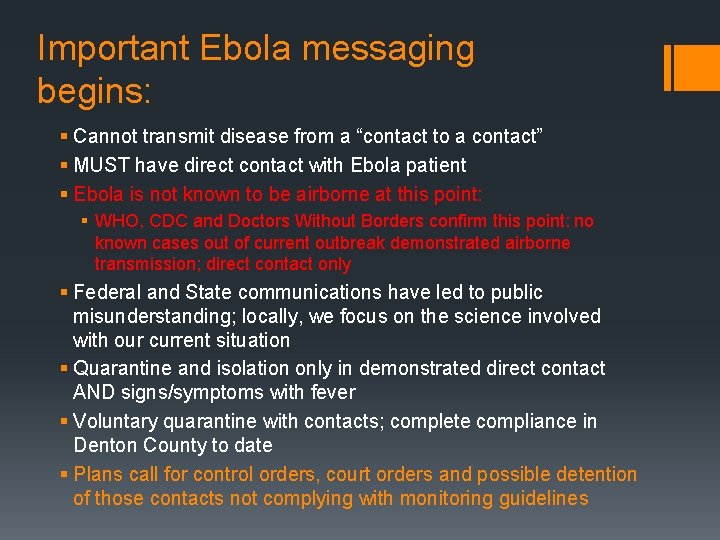 Important Ebola messaging begins: § Cannot transmit disease from a “contact to a contact”