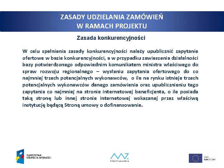 ZASADY UDZIELANIA ZAMÓWIEŃ W RAMACH PROJEKTU Zasada konkurencyjności W celu spełnienia zasady konkurencyjności należy