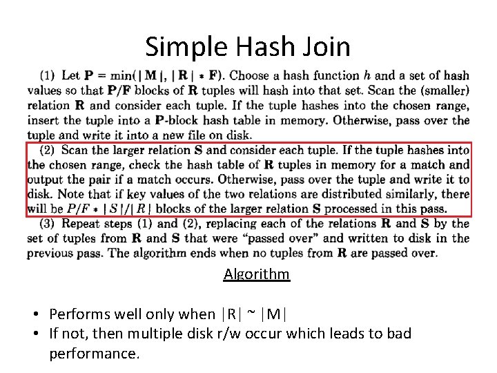 Simple Hash Join Algorithm • Performs well only when |R| ~ |M| • If