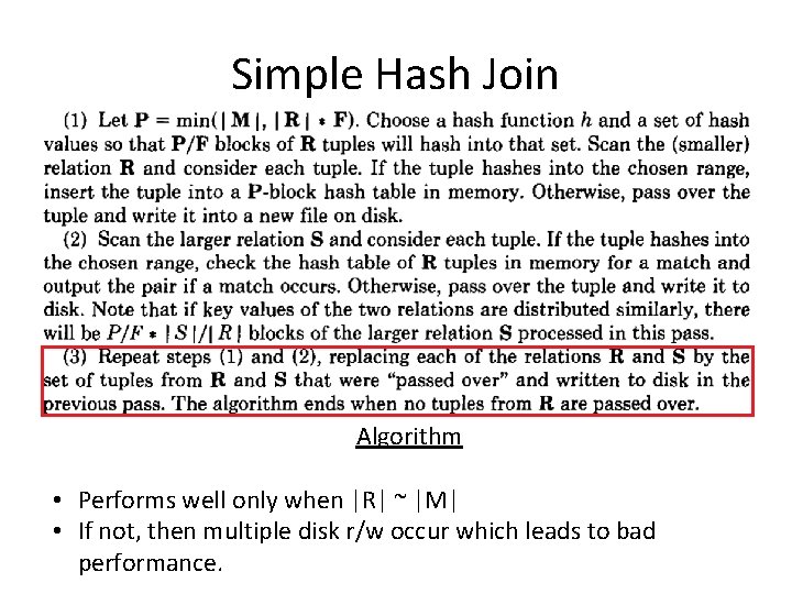 Simple Hash Join Algorithm • Performs well only when |R| ~ |M| • If