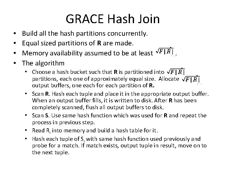 GRACE Hash Join • • Build all the hash partitions concurrently. Equal sized partitions