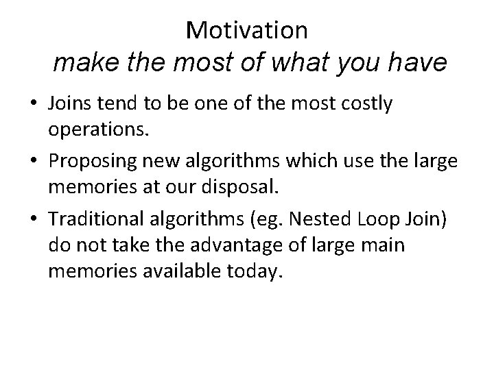 Motivation make the most of what you have • Joins tend to be one