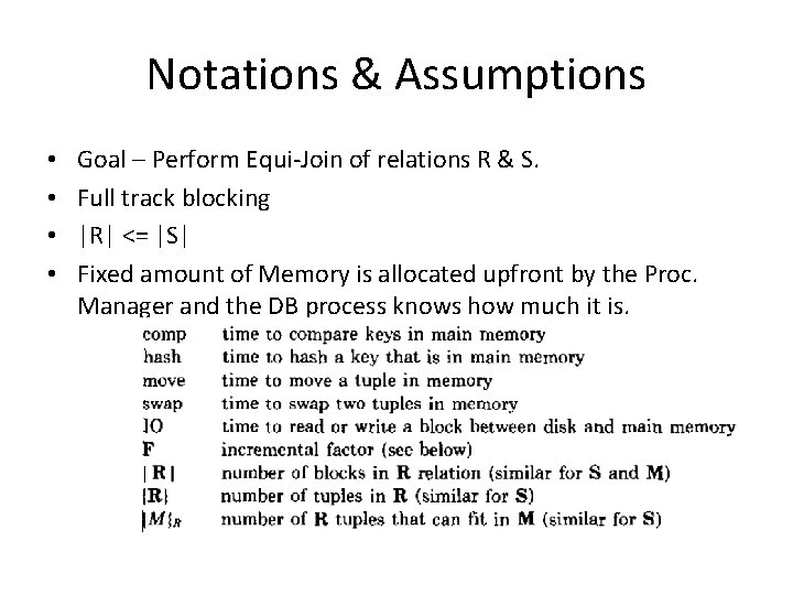 Notations & Assumptions • • Goal – Perform Equi-Join of relations R & S.