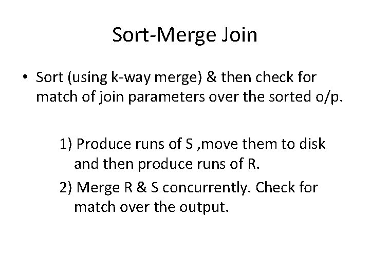 Sort-Merge Join • Sort (using k-way merge) & then check for match of join